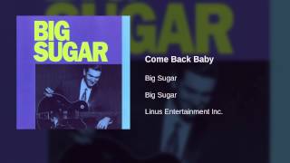 Watch Big Sugar Come Back Baby video