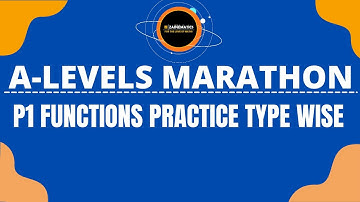 A LEVELS P1 FUNCTIONS MARATHON PRACTICE TYPE WISE PAST PAPER QESTIONS.