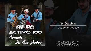 Video thumbnail of "Grupo Activo 100 - Yo Quisiera"