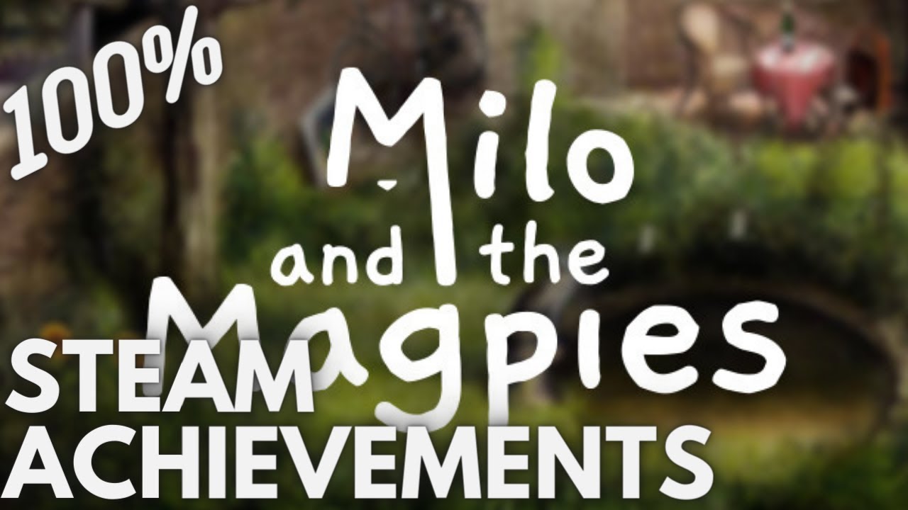 [STEAM] 100% Achievement Gameplay: Milo and the Magpies