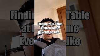 Finding Your Table at Card Game Events be Like