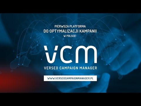 VCM Verseo Campaign Manager – platforma numer 1 w Polsce do optymalizacji kampanii!