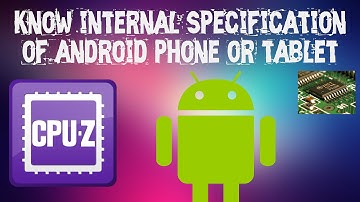 CPU-Z : How to check Internal Specifications of Android Phone or Tablet