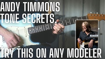 Andy Timmons Tone Secrets - How To Dial In Your Modeler to get Close to the Master!