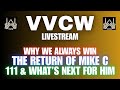 VVCW Livestream Why We Always Win The Return Of Mike C 111 What S Next For Him mp3