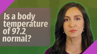 Is a body temperature of 97.2 normal?