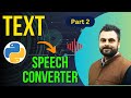 Text to speech converter Part 2 | Python Project TTS