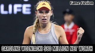 How Caroline Wozniacki Built a $80 Million Net Worth
