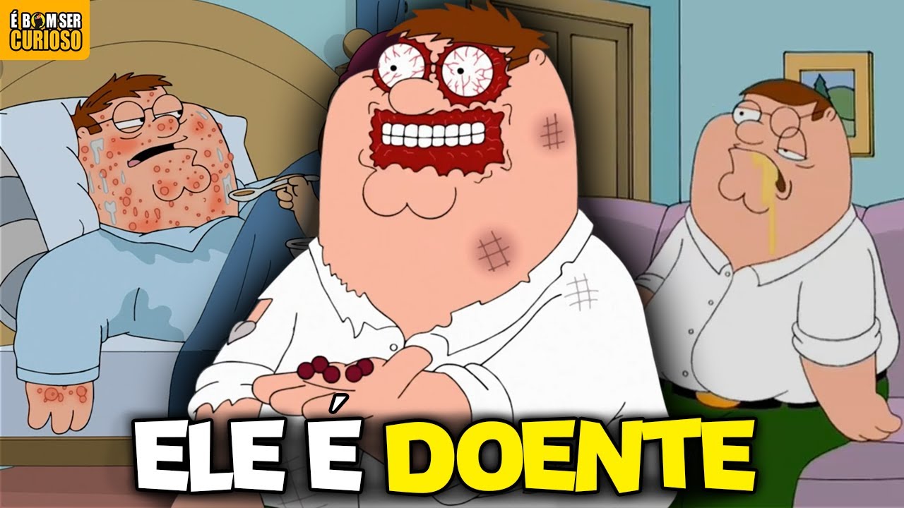 OS PROBLEMAS DE SAÚDE MAIS SEM NOÇÃO DE PETER GRIFFIN EM FAMILY GUY