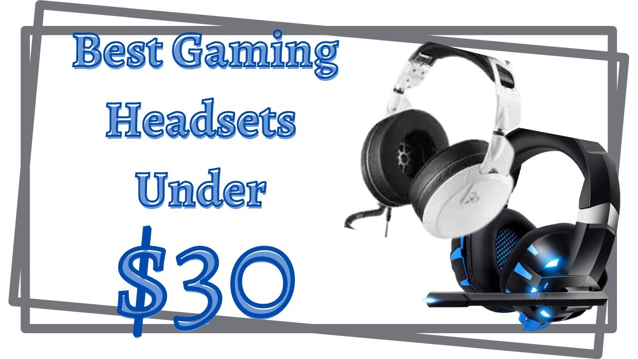 Affordable gaming headsets under 30 Best headsets high review gaming