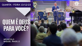 Quem é Deus para você? Quarta-feira – 13/12/2023