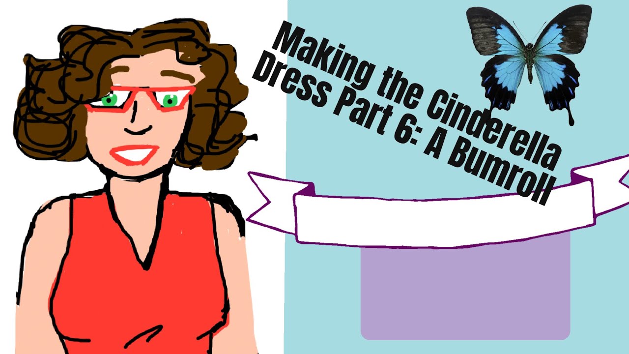 Making the Cinderella Dress Part 6: A Bum Roll