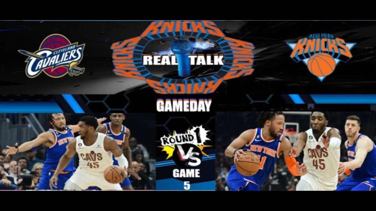KNICKS REAL TALK GAMEDAY/ KNICKS VS CAVS GAME5 - YouTube