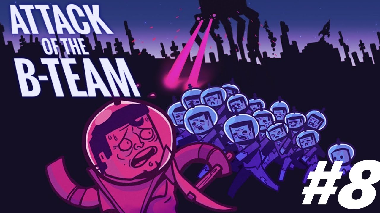 Attack of the B-Team | Episode 8 | Stream Edit