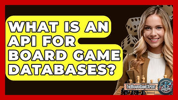 What Is An API For Board Game Databases? - The Board Game Xpert