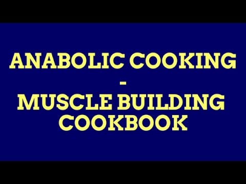 Anabolic cooking muscle building cookbook