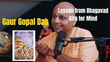 What Bhagvad Gita teaches about Mind? explained by Gaur Gopal Das