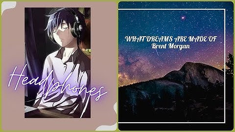 What dreams are made of by Brent Morgan