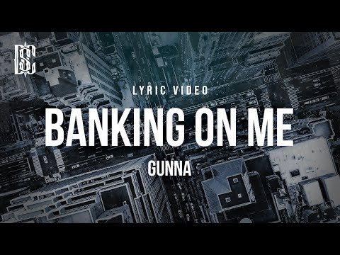 Gunna - Banking On Me | Lyrics