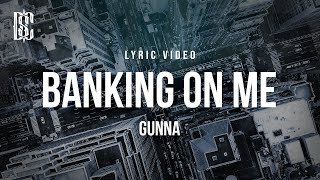 Gunna - Banking On Me | Lyrics