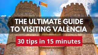 Ultimate Valencia Travel Guide: 30 Essential Tips in 15 Minutes