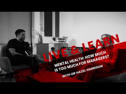 Mental Health: How Much is Too Much for Managers? (The Live and Learn Podcast)