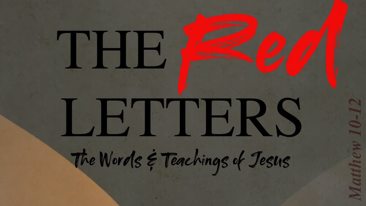 The Red Letters (Matthew 10-12)