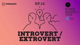 Introvert กับ Extrovert บุคลิกภาพที่ต่างกันส่งผลกับการทำงานและใช้ชีวิตอย่างไร Super Productive EP.16