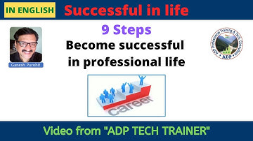 Be successful in professional life | 9 steps | ADP Tech Trainer