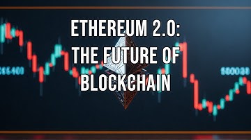 Ethereum 2 0 The Future of Blockchain