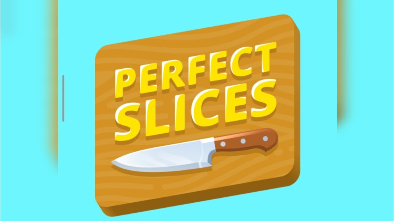 Perfect Slices Part 1