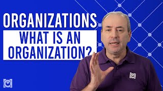 What is an Organization? - the Nature of Organizations