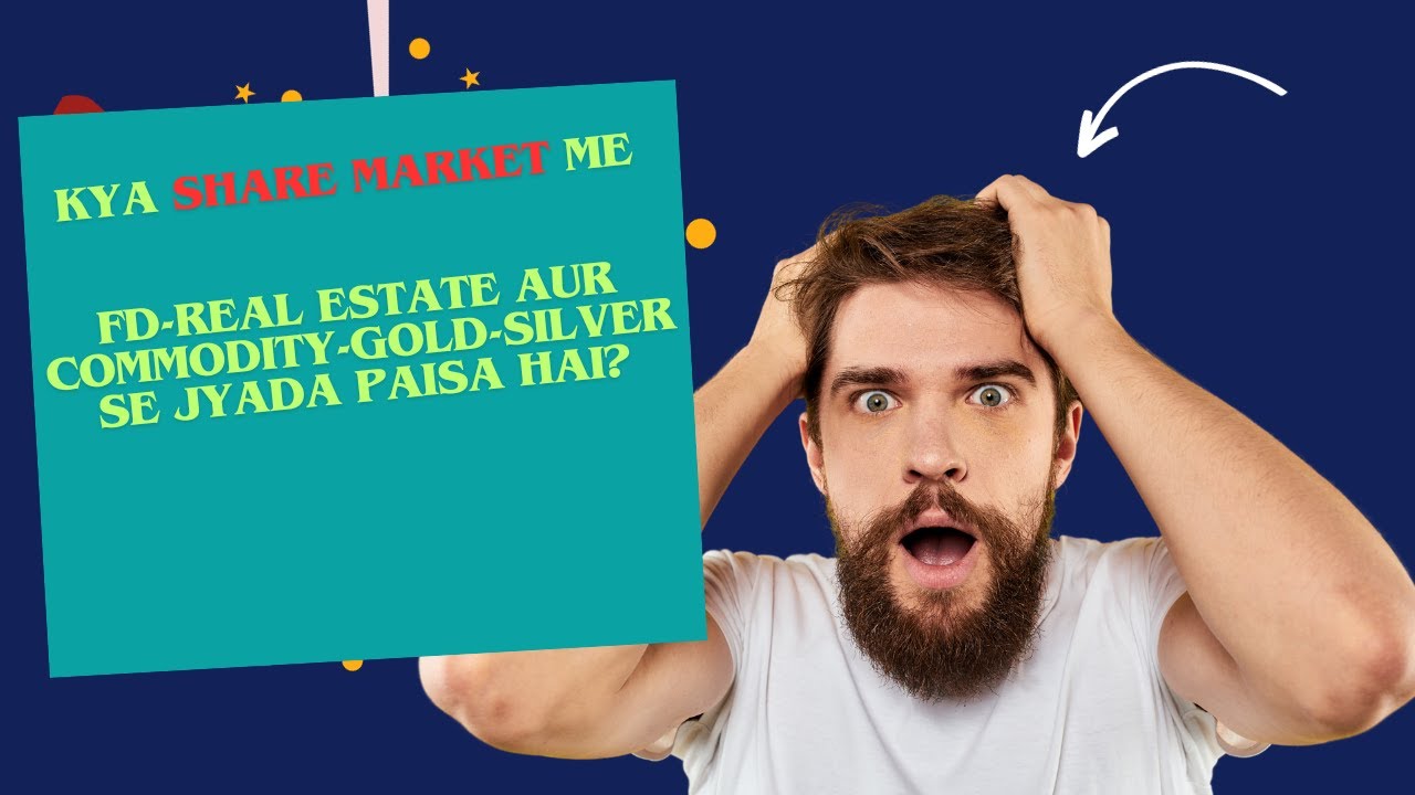 Kya Share Market Investment FD Real Estate Gold Silver se behtar