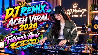 Viral Aceh DJ Remix 2026, Fatimah Amir - Strait of Malacca Full Bass