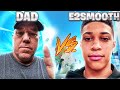 MY DAD vs E2SMOOTH 1v1