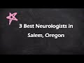 3 Best Neurologists in Salem, Oregon | Brain Specialists
