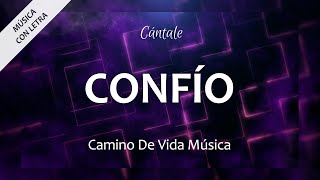 C0339 CONFÍO - Camino De Vida Música (Letra)