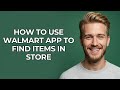 How To Use Walmart App To Find Items In Store - NEW! Step by Step