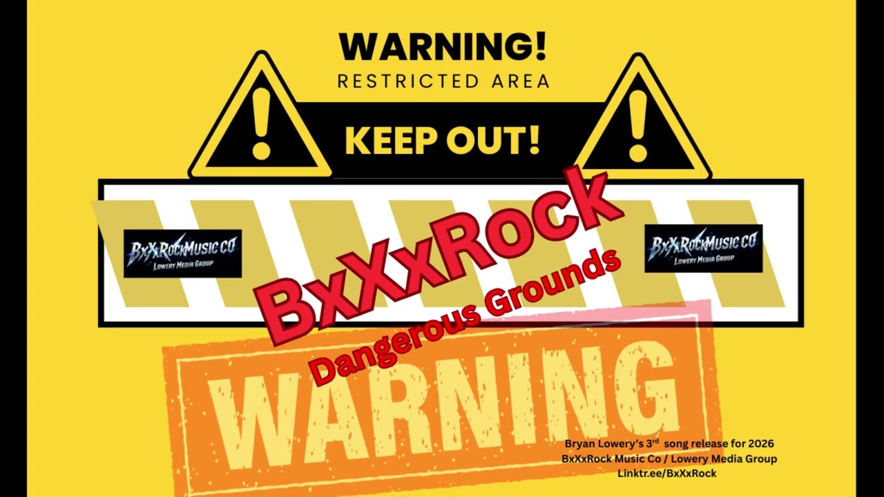BxXxRock : Dangerous Grounds Bryan Lowery's 3rd song release for 2026