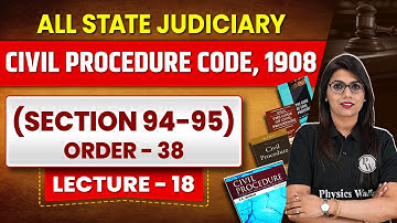 Civil Procedure Code, 1908 | Lecture 18 | CPC 1908 Section 94-95 | Order-38 | Judiciary By PW