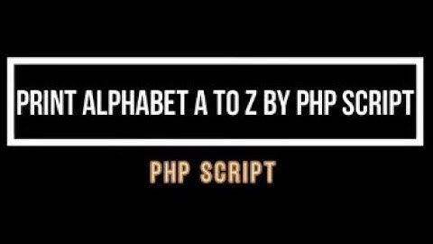 Print alphabets from A to Z by PHP script #short
