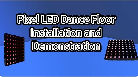 Installation and Presentation of Pixel LED Dance Floor