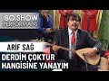 Derdim Çoktur Hangisine Yanayım Arif Sağ İbo Show Canlı Performans 