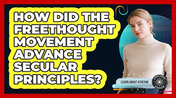 How Did The Freethought Movement Advance Secular Principles?