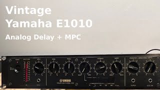 Vintage Yamaha E1010 Analog delay + MPC chops
