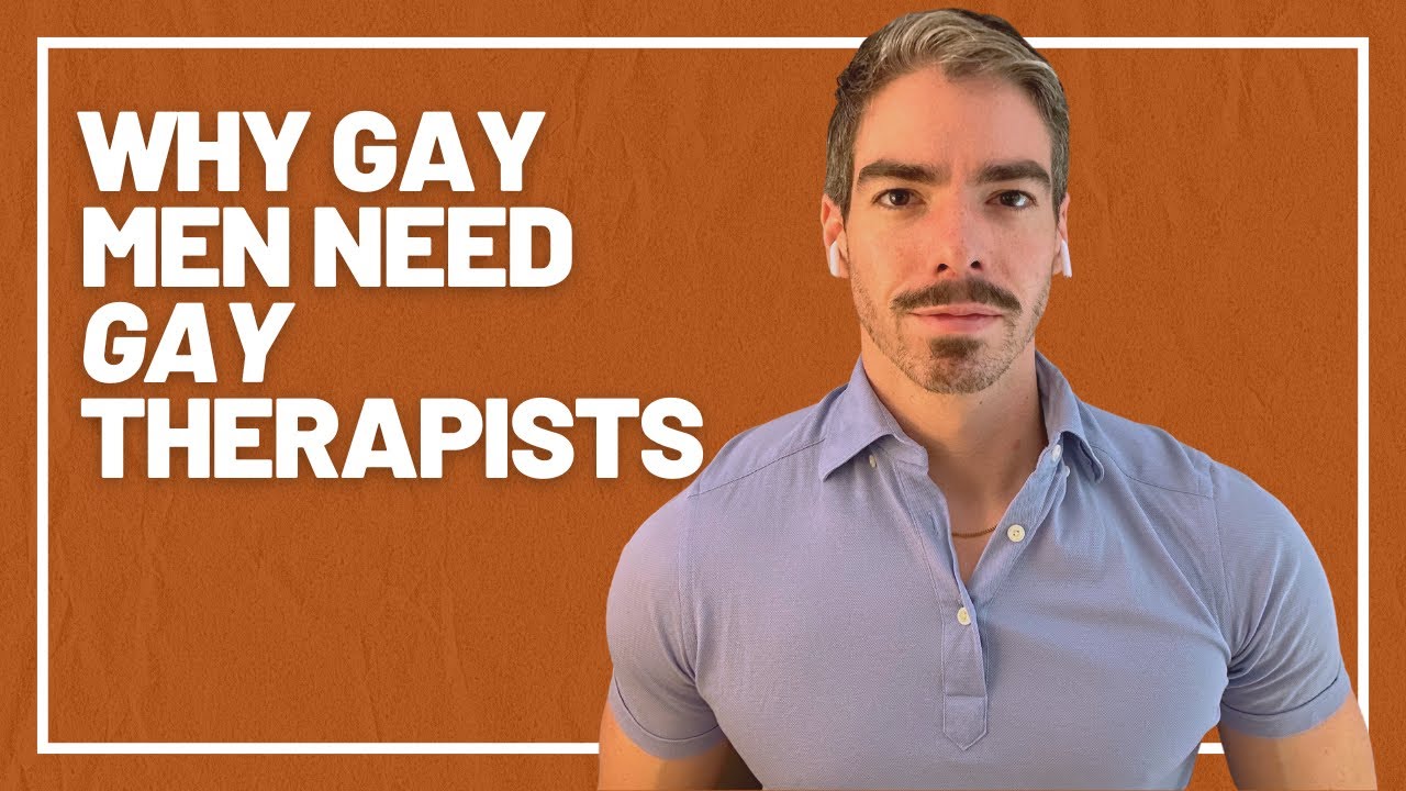 Why Gay Men Need Gay Therapists - YouTube