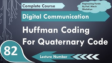 Huffman Coding with Quaternary Codes (Basics, Algorithm, Procedure & Example) Explained