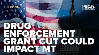 Trump administration cut to federal drug enforcement grant program could impact Montana