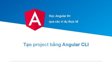 [Học Angular 8+ Project Based] Bài 2: Tạo project bằng Angular CLI