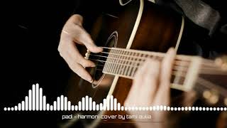 padi - harmoni  || cover by tami aulia
